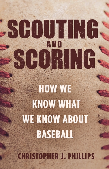 Scouting and Scoring - How We Know What We Know about Baseball - cover