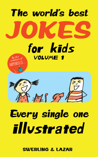 The World's Best Jokes for Kids Volume 1 - Every Single One Illustrated - cover