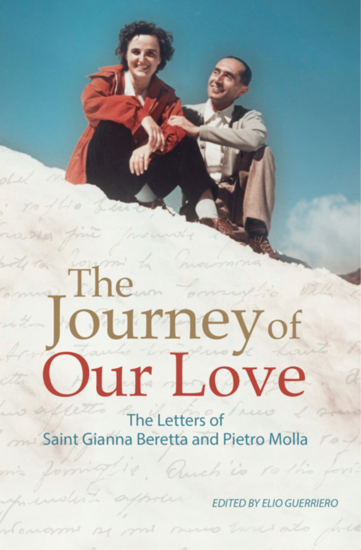 The Journey of Our Love: The Letters of Saint Gianna Beretta and Pietro Molla - The Letters of Saint Gianna Beretta and Pietro Molla - cover