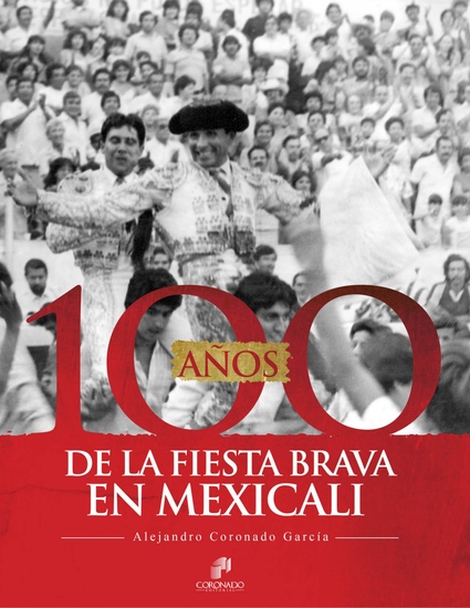 100 años de la Fiesta Brava en Mexicali - cover
