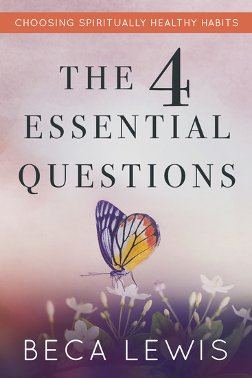 The Four Essential Questions - Choosing Spiritually Healthy Habits - cover