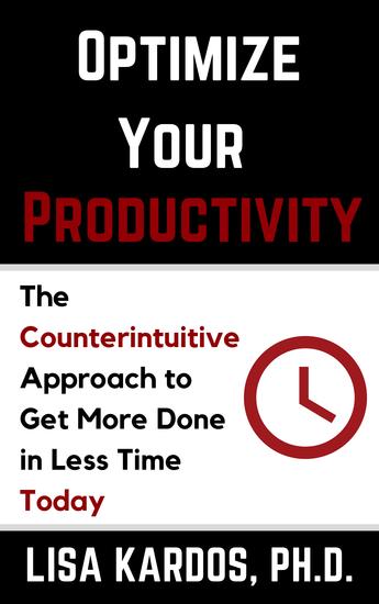Optimize Your Productivity - The Counterintuitive Approach to Get More Done in Less Time (Today) - cover