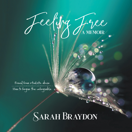 Feeling Free a Memoir - Freed from Ritualistic Abuse How to Forgive the Unforgivable - cover