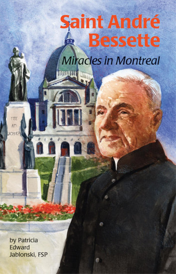 Saint André Bessette - Miracles in Montreal - cover