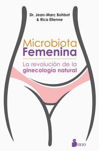 Microbiota femenina - La revolución de la ginecología natural