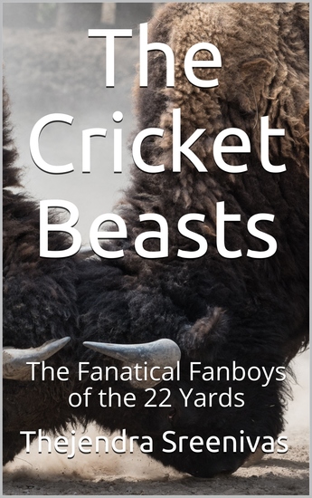 The Cricket Beasts - The Fanatical Fanboys of the 22 Yards - cover