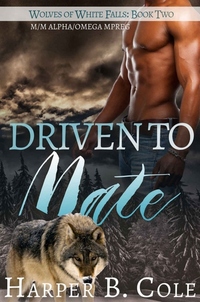 Driven To Mate - M M Alpha Omega MPREG