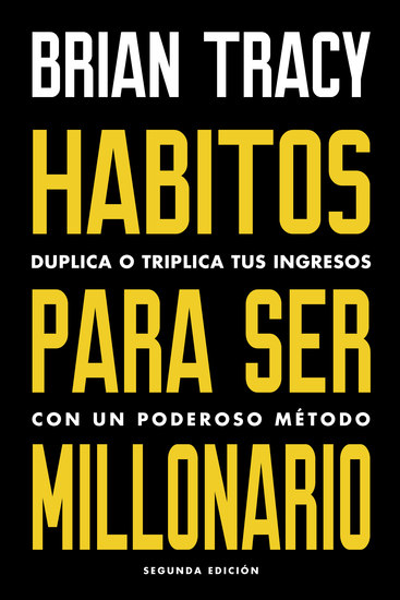 Hábitos para ser millonario - Duplica o triplica tus ingresos con un poderoso método - cover