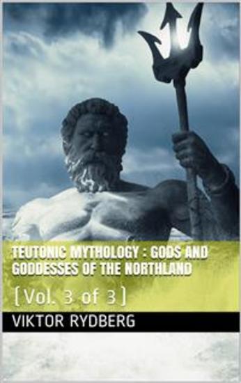 Teutonic Mythology Vol 3 (of 3) Gods and Goddesses of the Northland - cover