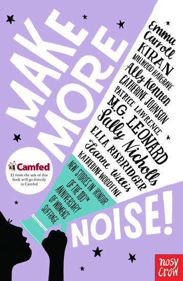 Make More Noise! - New stories in honour of the 100th anniversary of women’s suffrage - cover