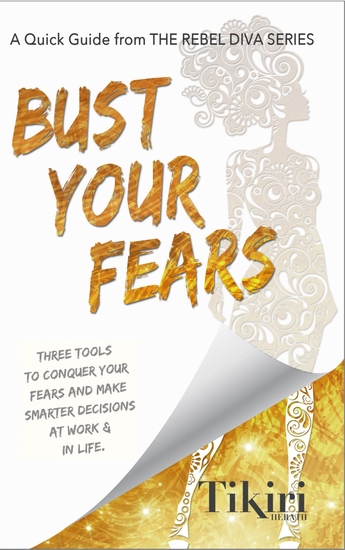 Bust Your Fears - Three Tools to Conquer Your Fears and Make Smarter Decisions at Work & in Life - cover