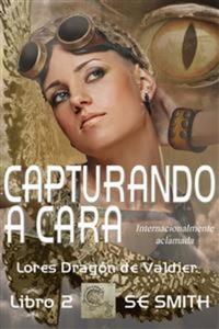 Capturando a Cara - Lores Dragón de Valdier Libro 2