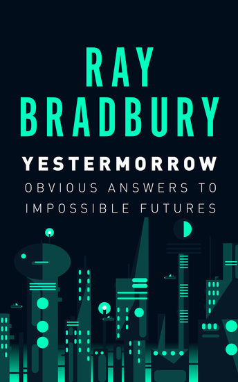Yestermorrow - Obvious Answers to Impossible Futures - cover