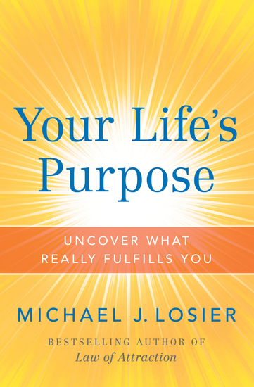 Your Life's Purpose - Uncover What Really Fulfills You - cover