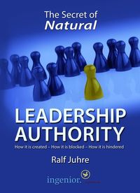 The Secret of Natural Leadership Authority - How it is created - How it is blocked - How it is hindered