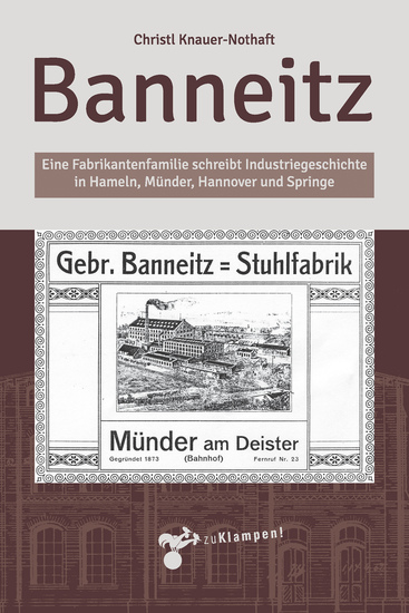 Banneitz - Eine Fabrikantenfamilie schreibt Industriegeschichte in Hameln Münder Hannover und Springe - cover