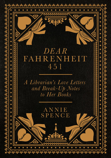 Dear Fahrenheit 451 - A Librarian’s Love Letters and Break-Up Notes to Her Books - cover