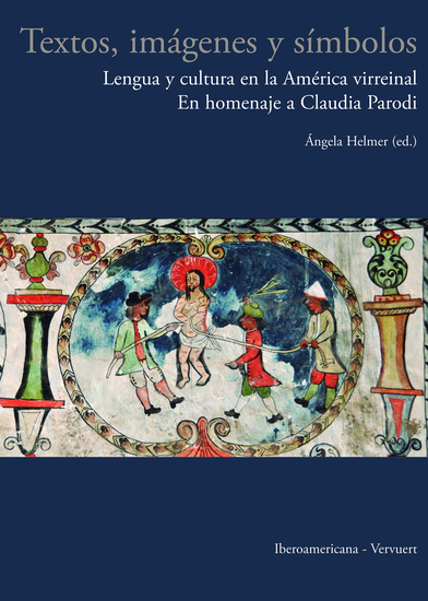 Textos imágenes y símbolos - Lengua y cultura en la América virreinal : en homenaje a Claudia Parodi - cover