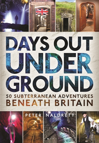 Days Out Underground - 50 subterranean adventures beneath Britain - cover