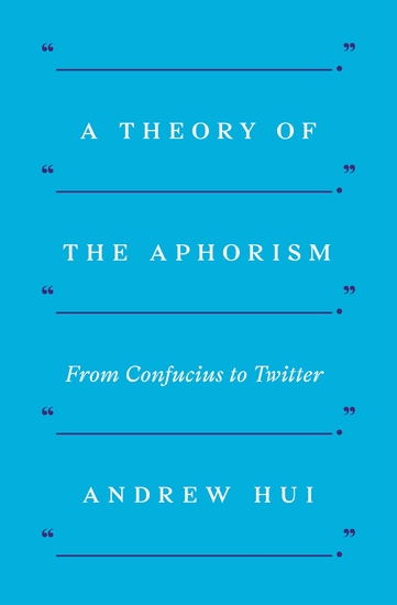 A Theory of the Aphorism - From Confucius to Twitter - cover