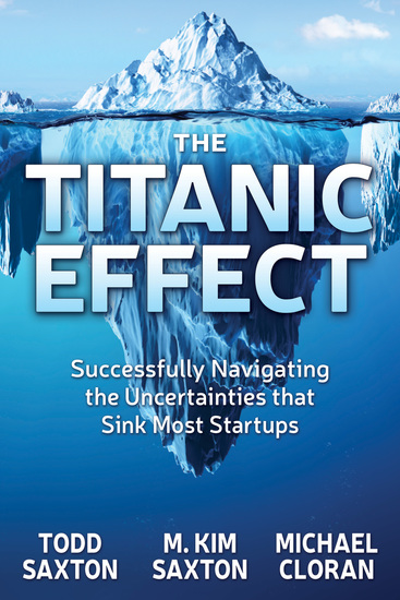 The Titanic Effect - Successfully Navigating the Uncertainties that Sink Most Startups - cover