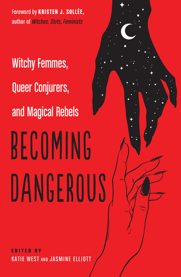 Becoming Dangerous - Witchy Femmes Queer Conjurers and Magical Rebels - cover