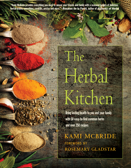 The Herbal Kitchen - Bring Lasting Health to You and Your Family with 50 Easy-to-Find Common Herbs and Over 250 Recipes - cover