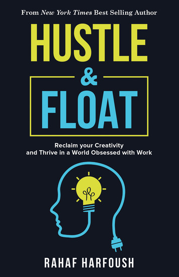 Hustle and Float - Reclaim Your Creativity and Thrive in a World Obsessed with Work - cover