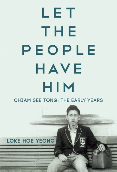 Let the People Have Him: Chiam See Tong: The Early Years - cover