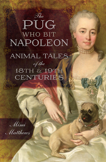 The Pug Who Bit Napoleon - Animal Tales of the 18th & 19th Centuries - cover