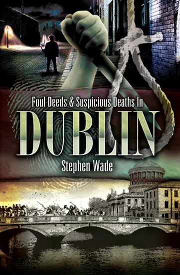 Foul Deeds & Suspicious Deaths In Dublin - cover