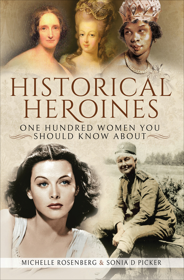 Historical Heroines - One Hundred Women You Should Know About - cover
