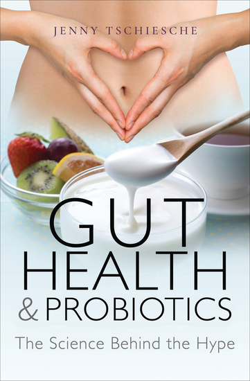 Gut Health & Probiotics - The Science Behind the Hype - cover