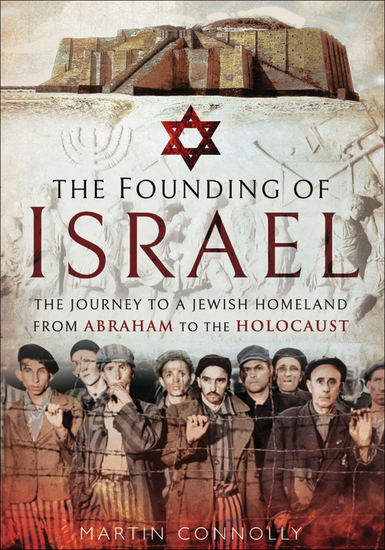 The Founding of Israel - The Journey to a Jewish Homeland from Abraham to the Holocaust - cover