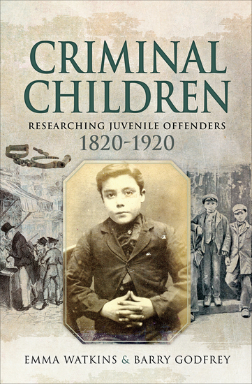Criminal Children - Researching Juvenile Offenders 1820–1920 - cover