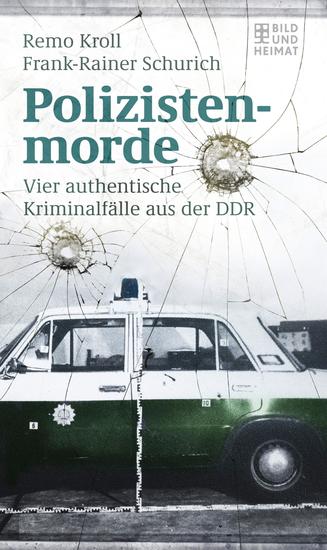 Polizistenmorde - Vier authentische Kriminalfälle aus der DDR - cover