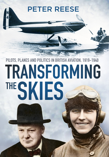 Transforming the Skies - Pilots Planes and Politics in British Aviation 1919-1940 - cover