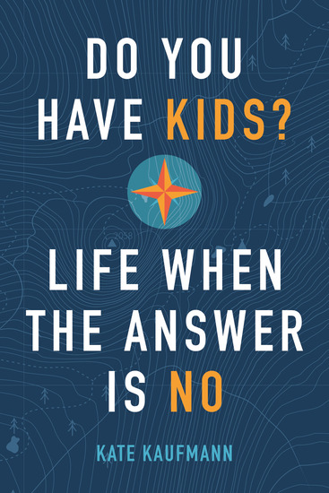 Do You Have Kids? - Life When the Answer Is No - cover