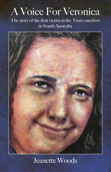 A Voice for Veronica - The story of Veronica Knight the first victim in the Truro murders in South Australia - cover