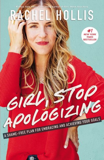 Girl Stop Apologizing - A Shame-Free Plan for Embracing and Achieving Your Goals - cover