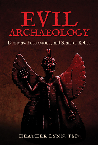 Evil Archaeology - Demons Possessions and Sinister Relics - cover