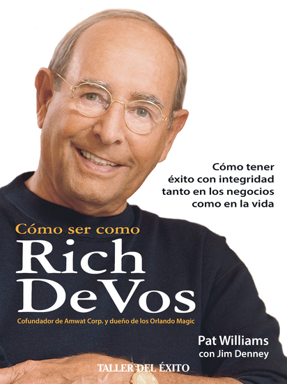 Cómo ser como Rich DeVos - Cómo tener éxito con integridad tanto en los negocios como en la vida - cover