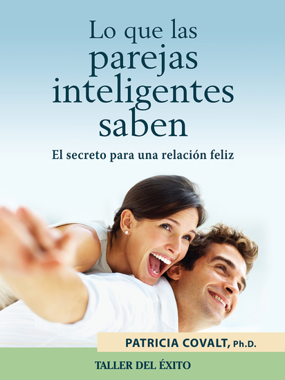 Lo que las parejas inteligentes saben - El secreto para una relación feliz - cover
