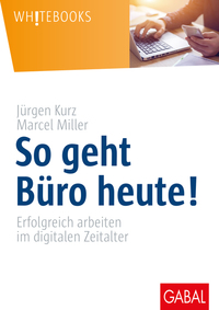 So geht Büro heute! - Erfolgreich arbeiten im digitalen Zeitalter