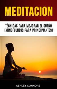 Meditación Técnicas Para Mejorar El Sueño (Mindfulness Para Principiantes)