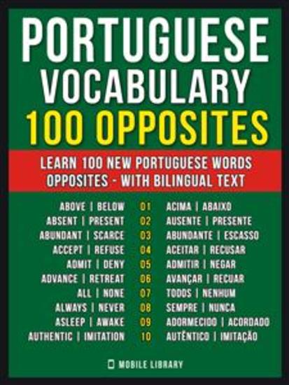 Portuguese Vocabulary - 100 Opposites - Learn 100 new Portuguese words - Opposites - with Bilingual Text - cover