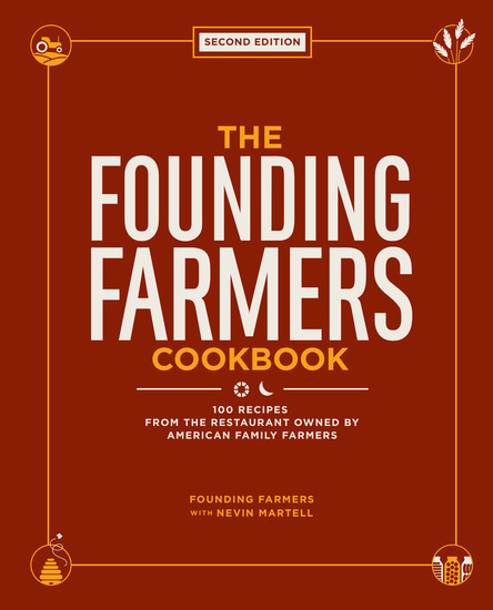 The Founding Farmers Cookbook second edition - 100 Recipes From the Restaurant Owned by American Family Farmers - cover