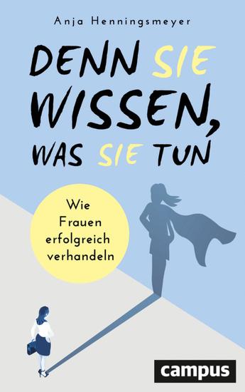 Denn Sie wissen was Sie tun - Wie Frauen erfolgreich verhandeln - cover