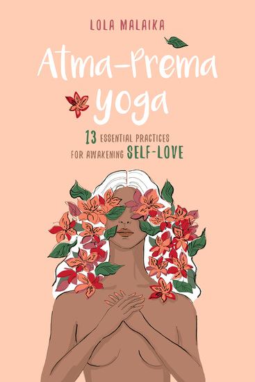 Atma-Prema Yoga - 13 Essential Practices for Awakening Self-Love - cover