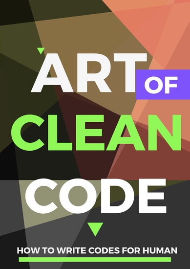 Art of Clean Code - How to Write Codes for Human - cover